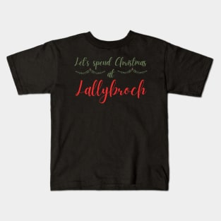 Let's Spend Christmas at Lallybroch Sassenach Kids T-Shirt